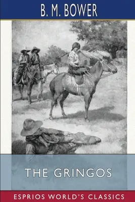 Los Gringos (Esprios Clásicos): Ilustrado por Anton Otto Fischer - The Gringos (Esprios Classics): Illustrated by Anton Otto Fischer