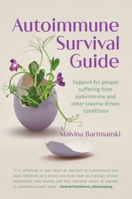 Guía de supervivencia autoinmune: Apoyo para las personas que padecen enfermedades autoinmunes y otras afecciones traumáticas - Autoimmune Survival Guide: Support for people suffering from autoimmune and other trauma-driven conditions