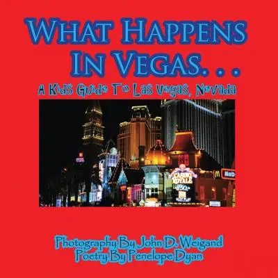 Lo que pasa en Las Vegas. Guía para niños de Las Vegas, Nevada - What Happens In Vegas. . .A Kid's Guide To Las Vegas, Nevada