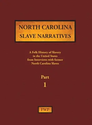 Narraciones de esclavos de Carolina del Norte - Parte 1: Una historia popular de la esclavitud en Estados Unidos a partir de entrevistas con antiguos esclavos - North Carolina Slave Narratives - Part 1: A Folk History of Slavery in the United States from Interviews with Former Slaves