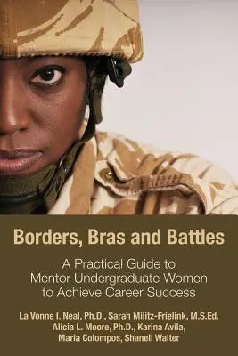 Fronteras, sujetadores y batallas: Guía práctica para orientar a las universitarias hacia el éxito profesional - Borders, Bras and Battles: A Practical Guide to Mentor Undergraduate Women to Achieve Career Success