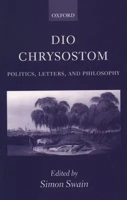 Dio Crisóstomo: Política, Letras y Filosofía - Dio Chrysostom: Politics, Letters, and Philosophy
