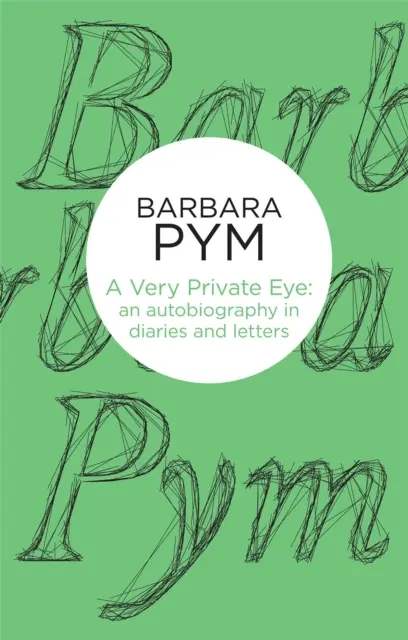 Un ojo muy privado: Una autobiografía en diarios y cartas - A Very Private Eye: An Autobiography in Diaries and Letters