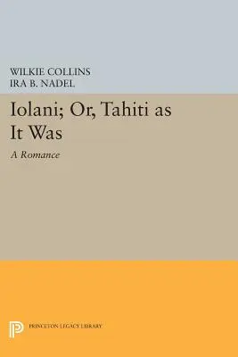 Iolni; Or, Tahti as It Was: Un romance - Iolni; Or, Tahti as It Was: A Romance