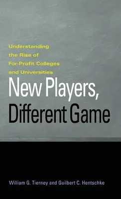 Nuevos jugadores, juego diferente: Cómo entender el auge de las universidades con ánimo de lucro - New Players, Different Game: Understanding the Rise of For-Profit Colleges and Universities