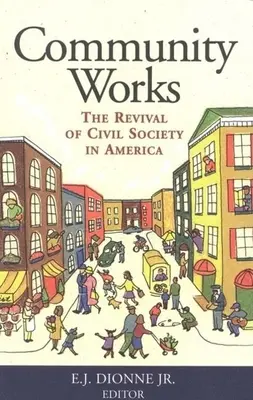 La comunidad funciona: El renacimiento de la sociedad civil en Estados Unidos - Community Works: The Revival of Civil Society in America