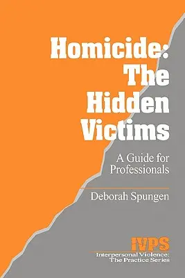 Homicidios: Las víctimas ocultas: Un recurso para profesionales - Homicide: The Hidden Victims: A Resource for Professionals