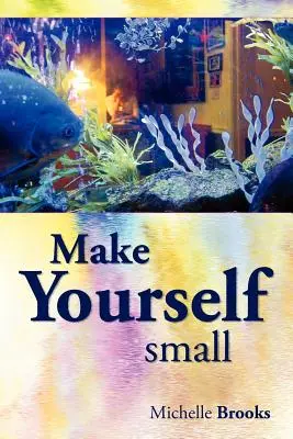 Hazte pequeño - Make Yourself Small