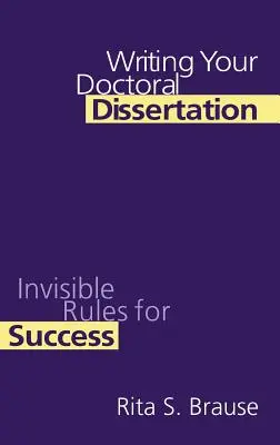 Escribir la tesis doctoral: Reglas invisibles para el éxito - Writing Your Doctoral Dissertation: Invisible Rules for Success