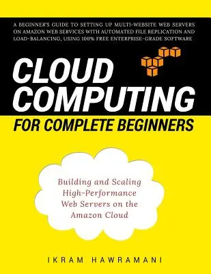 Cloud Computing para principiantes: Creación y escalado de servidores web de alto rendimiento en la nube de Amazon - Cloud Computing for Complete Beginners: Building and Scaling High-Performance Web Servers on the Amazon Cloud