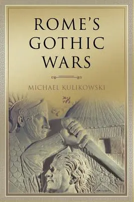 Las guerras góticas de Roma: del siglo III a Alarico - Rome's Gothic Wars: From the Third Century to Alaric