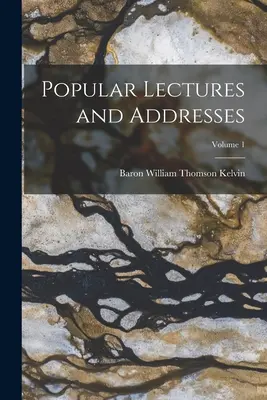 Conferencias y discursos populares; Volumen 1 - Popular Lectures and Addresses; Volume 1