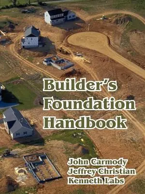 Manual de cimientos para constructores - Builder's Foundation Handbook