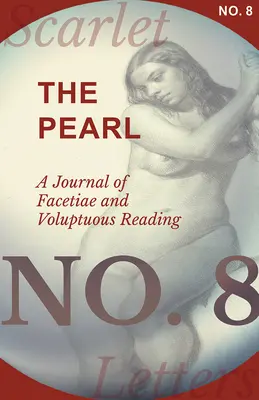 The Pearl - Revista de Facetiae y lectura voluptuosa - No. 8 - The Pearl - A Journal of Facetiae and Voluptuous Reading - No. 8