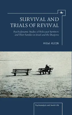 Supervivencia y pruebas de renacimiento: Estudios psicodinámicos de supervivientes del Holocausto y sus familias en Israel y la Diáspora - Survival and Trials of Revival: Psychodynamic Studies of Holocaust Survivors and Their Families in Israel and the Diaspora