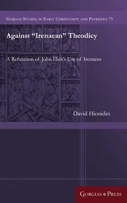 Contra la Teodicea Ireneana: A Refutation of John Hick's Use of Irenaeus» (Refutación del uso de Ireneo por John Hick) - Against Irenaean