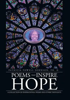 Poemas que inspiran esperanza: Una colección de poemas inspiradores y otros pensamientos - Poems That Inspire Hope: A Collection of Inspirational Poems and Other Thoughts