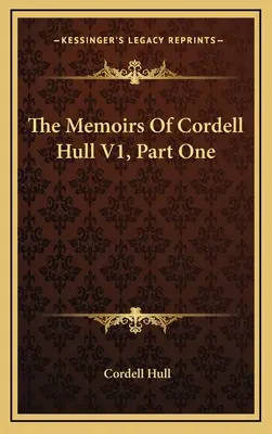 Las Memorias de Cordell Hull V1, Primera Parte - The Memoirs Of Cordell Hull V1, Part One