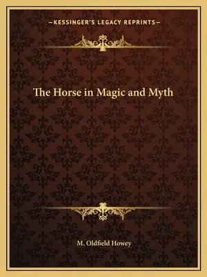 El caballo en la magia y el mito - The Horse in Magic and Myth