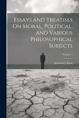 Ensayos y tratados sobre moral, política y diversas materias filosóficas; Volumen 1 - Essays and Treatises On Moral, Political, and Various Philosophical Subjects; Volume 1