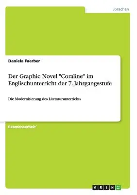 La novela gráfica «Coraline» en la edición en inglés del 7º. Jahrgangsstufe: La modernización de la literatura». - Der Graphic Novel Coraline