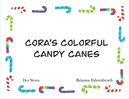 Los coloridos bastones de caramelo de Cora - Cora's Colorful Candy Canes