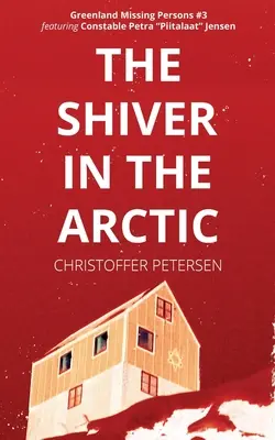 El escalofrío en el Ártico: Una novela de la agente Petra Jensen - The Shiver in the Arctic: A Constable Petra Jensen Novella
