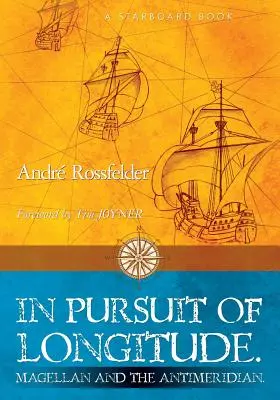 En busca de la longitud: Magallanes y el Antimeridiano. - In Pursuit of Longitude: Magellan and the Antimeridian.