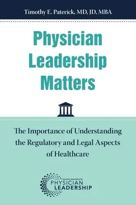 El liderazgo médico importa: La importancia de comprender los aspectos normativos y jurídicos de la asistencia sanitaria - Physician Leadership Matters: The Importance of Understanding the Regulatory and Legal Aspects of Healthcare