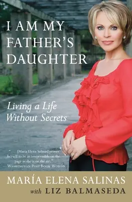 Yo Soy La Hija de Mi Padre: Una Vida Sin Secretos - I Am My Father's Daughter: Living a Life Without Secrets