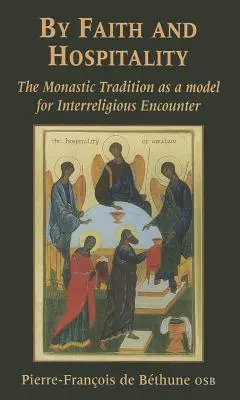 Por fe y hospitalidad: La tradición monástica como modelo de encuentro interreligioso - By Faith and Hospitality: The Monastic Tradition as a Model for Interreligious Encounter