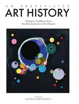 Historia abreviada del arte: Tradiciones occidentales desde el Renacimiento hasta nuestros días - An Abbreviated Art History: Western Traditions from the Renaissance to the Present