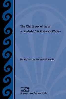 El griego antiguo de Isaías: Análisis de sus ventajas e inconvenientes - The Old Greek of Isaiah: An Analysis of Its Pluses and Minuses