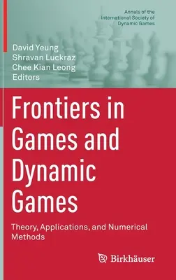 Fronteras en Juegos y Juegos Dinámicos: Teoría, Aplicaciones y Métodos Numéricos - Frontiers in Games and Dynamic Games: Theory, Applications, and Numerical Methods