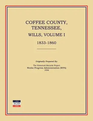 Condado de Coffee, Tennessee, Testamentos, Volumen I, 1833-1860 - Coffee County, Tennessee, Wills, Volume I, 1833-1860