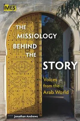 La misionología detrás de la historia: Voces del mundo árabe - The Missiology behind the Story: Voices from the Arab World