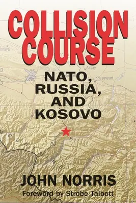 Curso de colisión: La OTAN, Rusia y Kosovo - Collision Course: NATO, Russia, and Kosovo