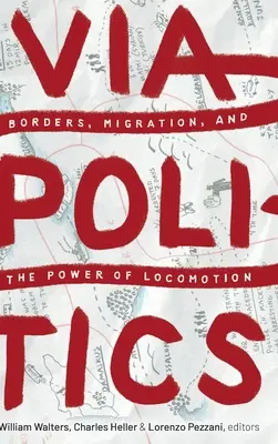 Viapolítica: Fronteras, migración y el poder de la locomoción - Viapolitics: Borders, Migration, and the Power of Locomotion