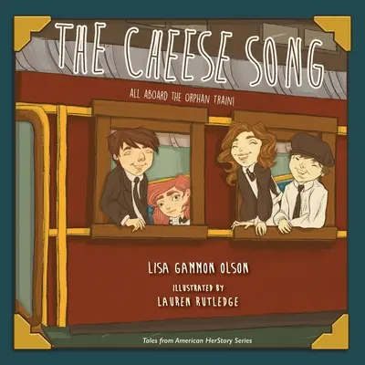 La canción del queso: Todos a bordo del tren de los huérfanos - The Cheese Song: All Aboard the Orphan Train