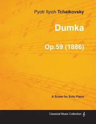 Dumka - Partitura para Piano Solo Op.59 (1886) - Dumka - A Score for Solo Piano Op.59 (1886)