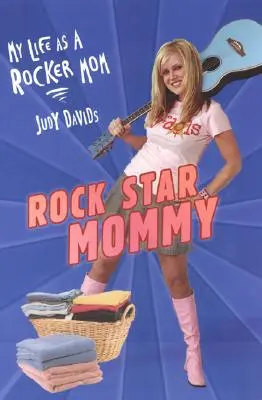 Rock Star Mommy: Mi vida como madre rockera - Rock Star Mommy: My Life as a Rocker Mom