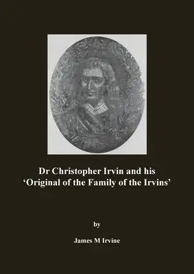 El Dr. Christopher Irvin y su «Original de la familia de los Irvin - Dr Christopher Irvin and his 'Original of the Family of the Irvins'