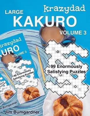 Krazydad Gran Kakuro Volumen 3: 99 Enormemente Satisfactorios Puzzles - Krazydad Large Kakuro Volume 3: 99 Enormously Satisfying Puzzles