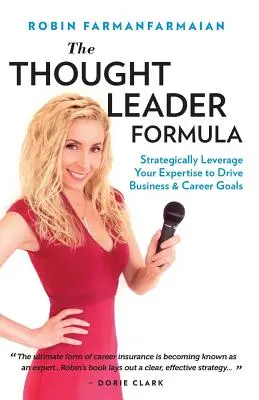 La fórmula del líder intelectual: Aproveche estratégicamente sus conocimientos para alcanzar sus objetivos profesionales y empresariales. - The Thought Leader Formula: Strategically Leverage Your Expertise to Drive Business & Career Goals