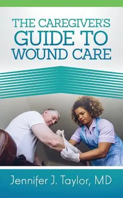 Guía del cuidador para el cuidado de heridas - A Caregiver's Guide to Wound Care