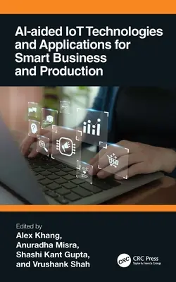 Tecnologías y aplicaciones IoT asistidas por IA para la producción y los negocios inteligentes - AI-Aided IoT Technologies and Applications for Smart Business and Production