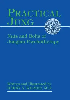 Jung práctico: Los entresijos de la psicoterapia junguiana - Practical Jung: Nuts and Bolts of Jungian Psychotherapy