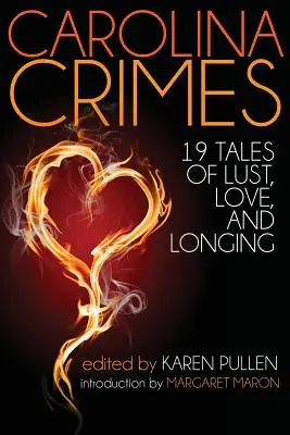 Carolina Crimes: Diecinueve relatos de lujuria, amor y anhelo - Carolina Crimes: Nineteen Tales of Lust, Love, and Longing