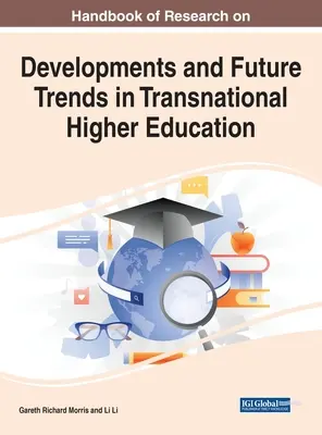 Manual de investigación sobre la evolución y las tendencias futuras de la enseñanza superior transnacional - Handbook of Research on Developments and Future Trends in Transnational Higher Education