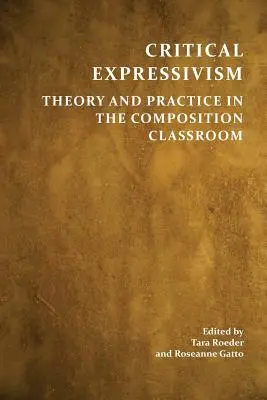 Expresionismo crítico: Teoría y práctica en el aula de composición - Critical Expressivism: Theory and Practice in the Composition Classroom